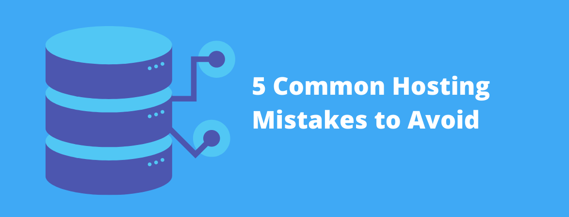 Avoid 5 common hosting mistakes